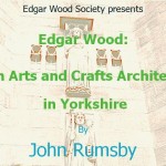 Edgar Wood:  An Arts and Crafts Architect in Yorkshire - By John Rumsby